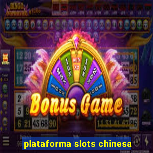 plataforma slots chinesa